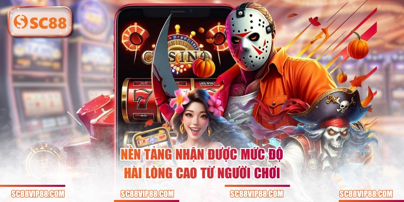 Nền tảng nhận được mức độ hài lòng cao từ người chơi